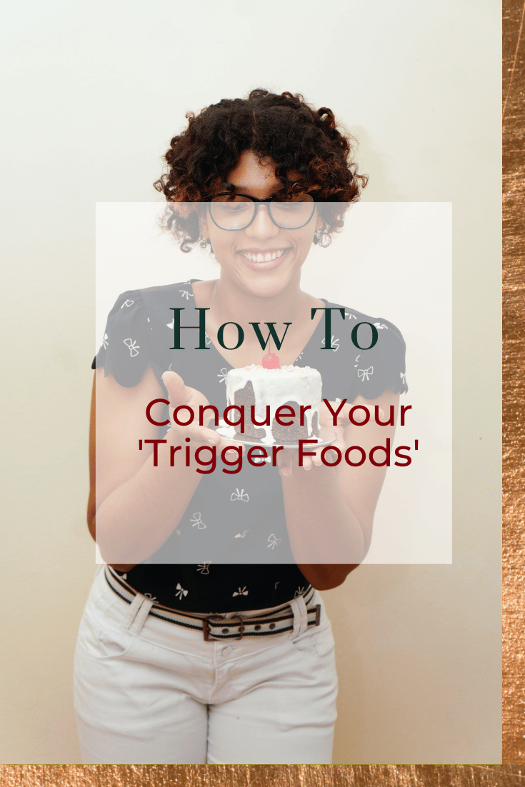How to Conquer Your ‘Trigger Foods’