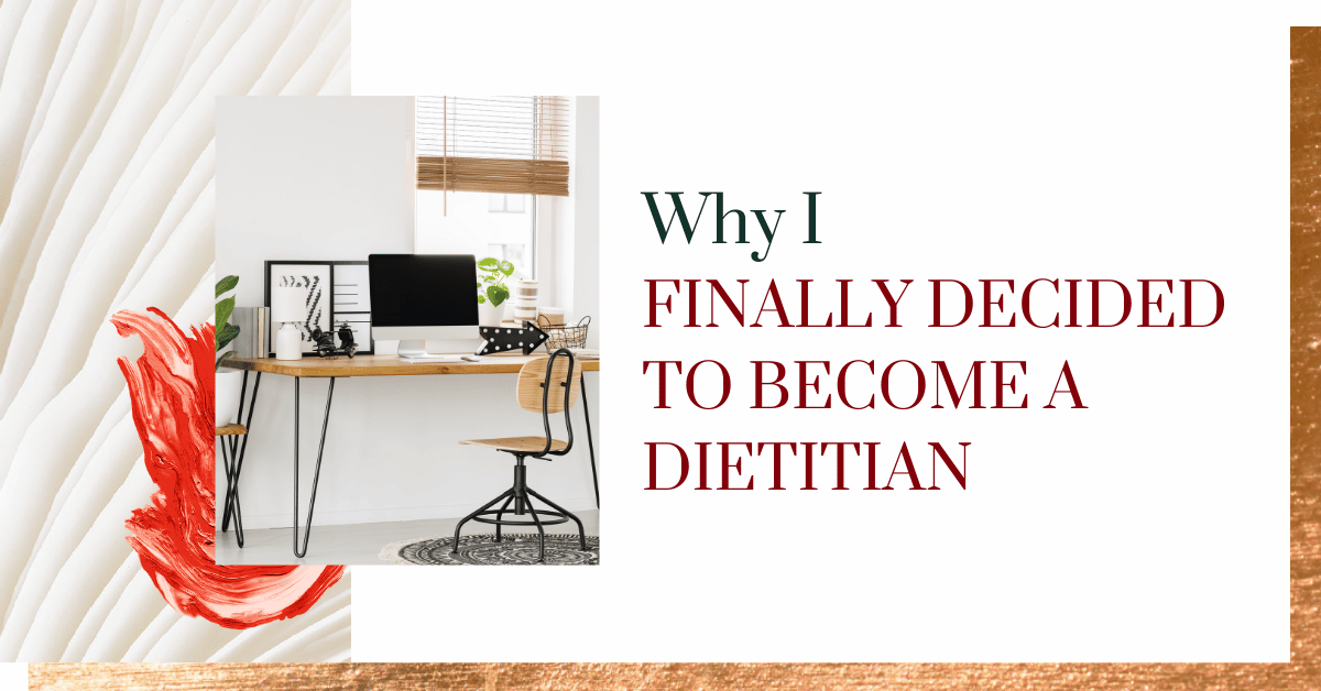 Why I Finally Decided to Become a Dietitian