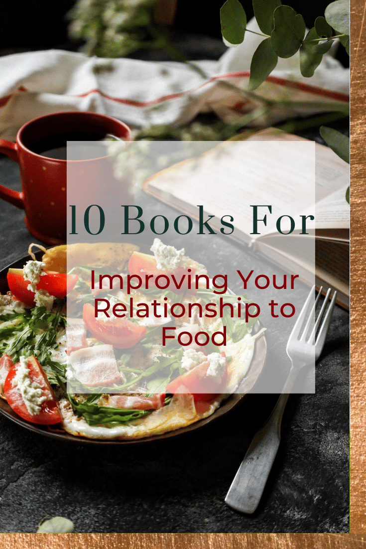 10 Books for Improving Your Relationship To Food