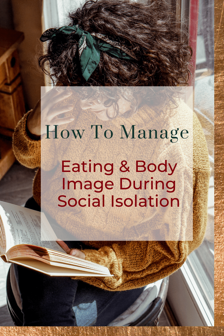 How to Manage Eating & Body Image During Social Isolation