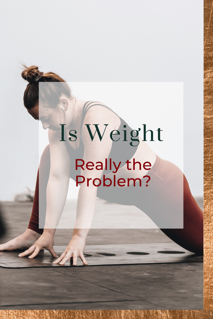 Is Weight Really The Problem