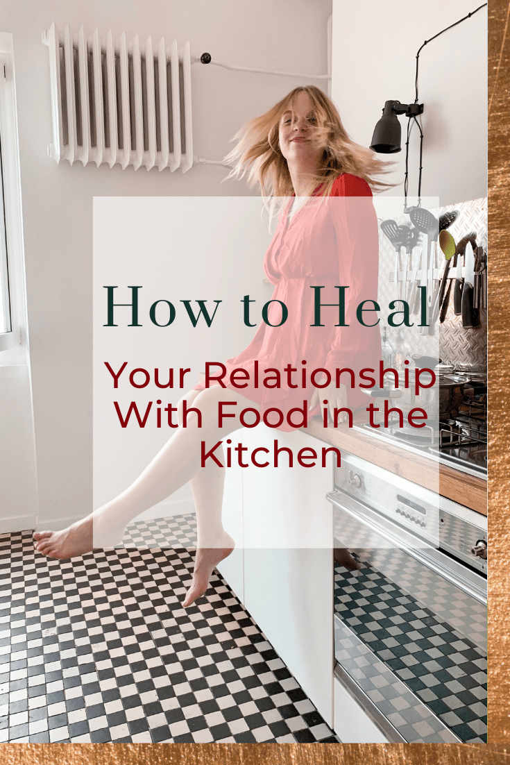How to Heal Your Relationship With Food in the Kitchen