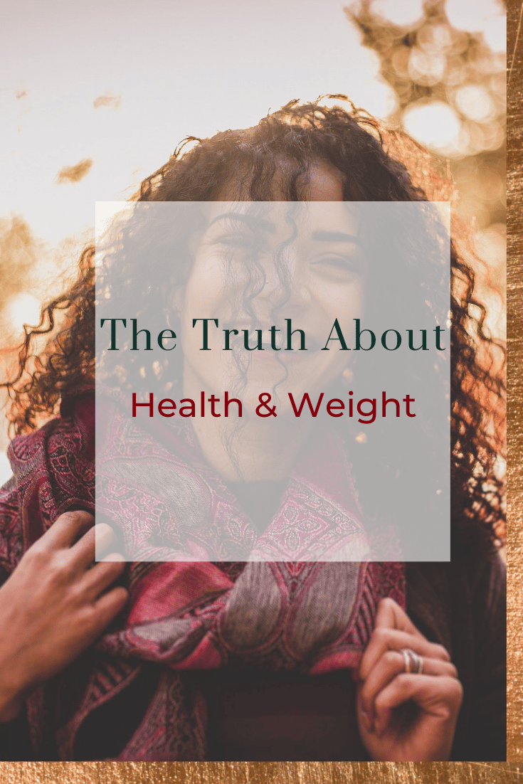 The Truth About Health & Weight