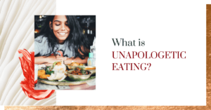 What is unapologetic eating