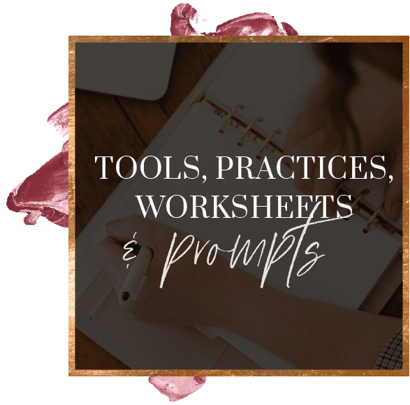 Image that says: Tools, practices, worksheets and prompts