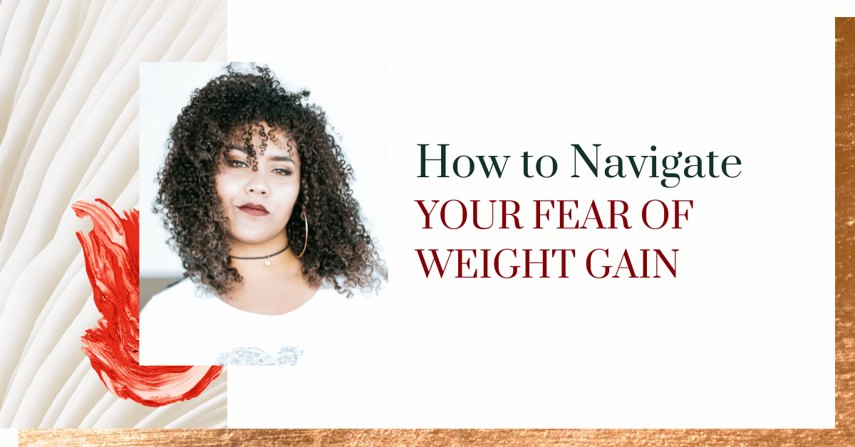 How to Navigate Your Fear of Weight Gain