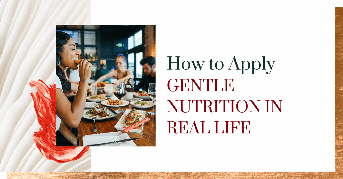How to Apply Gentle Nutrition In Real Life