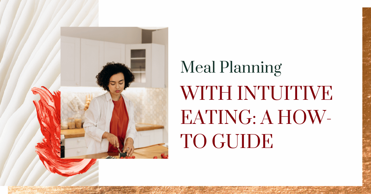 Meal Planning with Intuitive Eating: A How-To Guide