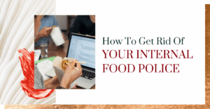 How to Get Rid of Your Internal Food Police