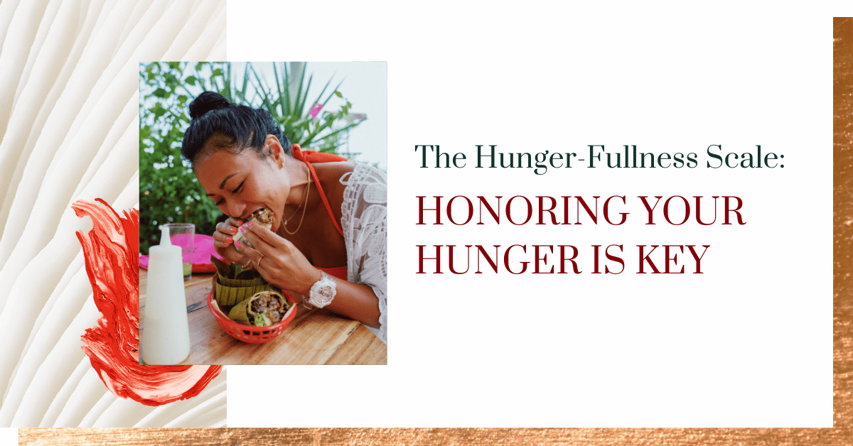 The Hunger-Fullness Scale: Honoring Your Hunger is Key