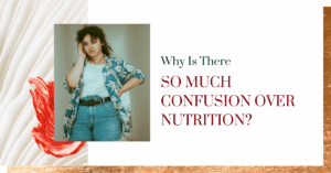 Why Is There So Much Confusion Over Nutrition?