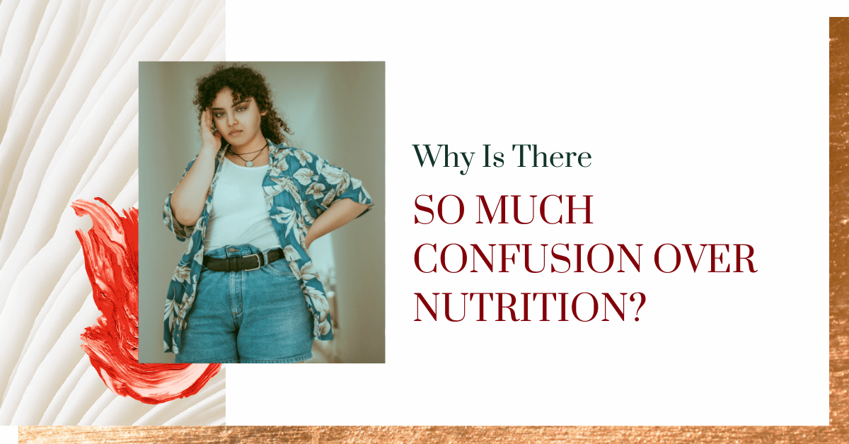 Why Is There So Much Confusion Over Nutrition?