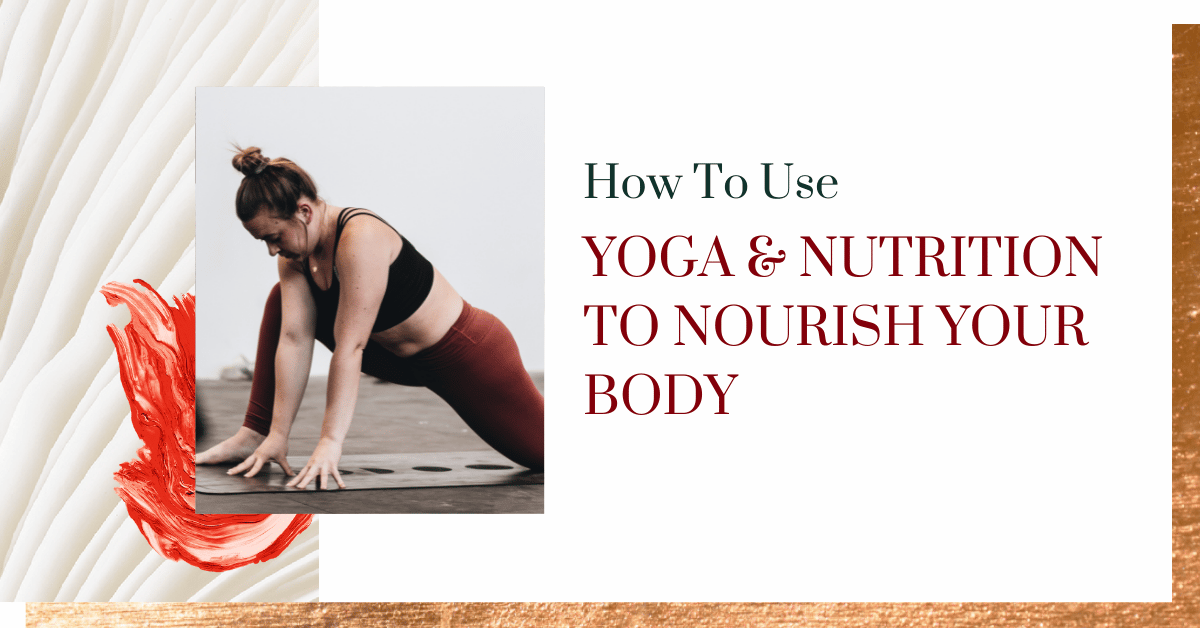 How to Use Yoga and Nutrition to Nourish Your Body and Mind: Lessons from Nourish Your Namaste