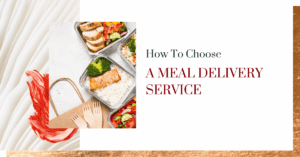 How to Choose a Meal Delivery Service