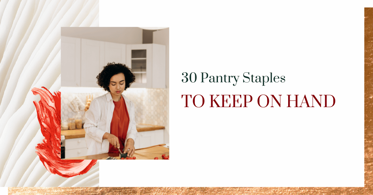 30 Pantry Staples to Keep on Hand