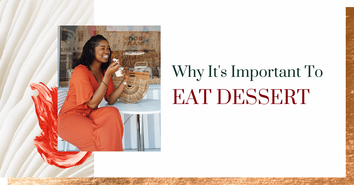 Why It's Important To Eat Dessert