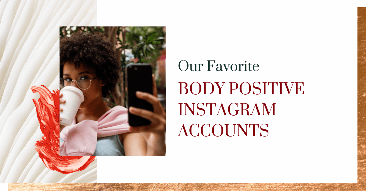 Our Favorite Body Positive Instagram Accounts Our Favorite Body Positive Instagram Accounts