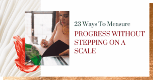 23 Ways to Measure Progress Without Stepping on a Scale