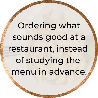 image that says ordering what sounds good at a restaurant instead of studying the menu in advance