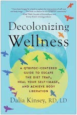 Decolonizing Wellness A QTBIPOC-Centered Guide to Escape the Diet Trap, Heal Your Self-Image, and Achieve Body Liberation book by Delia Kinsey