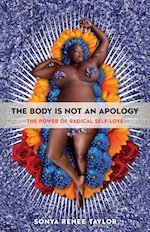 The Body is Not An Apology The Power of Radical Self-Love book by Sonya Renee Taylor