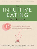 The Intuitive Eating Workbook Ten Principles for Nourishing a Healthy Relationship with Food book by Evelyn Tribole and Elyse Resch
