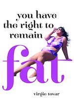 You Have the Right to Remain Fat book by Virgie Tovar