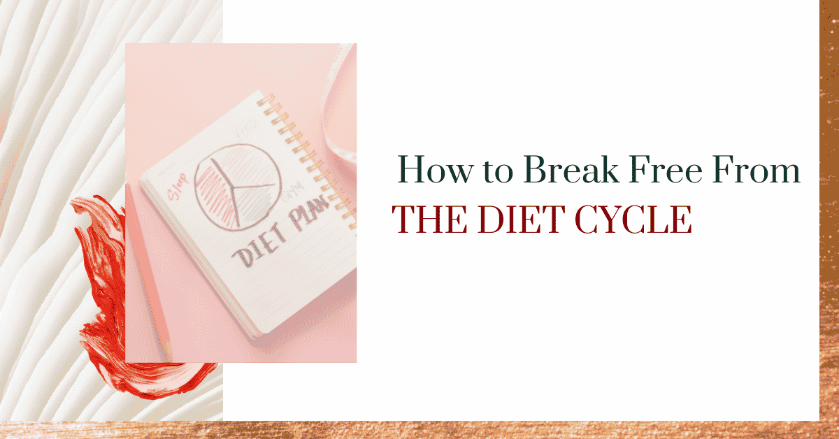 how to get out of the dieting cycle