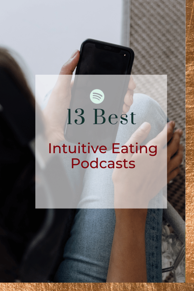 Image of a person holding a phone with a podcast on it, with the words 13 Best Intuitive Eating Podcasts