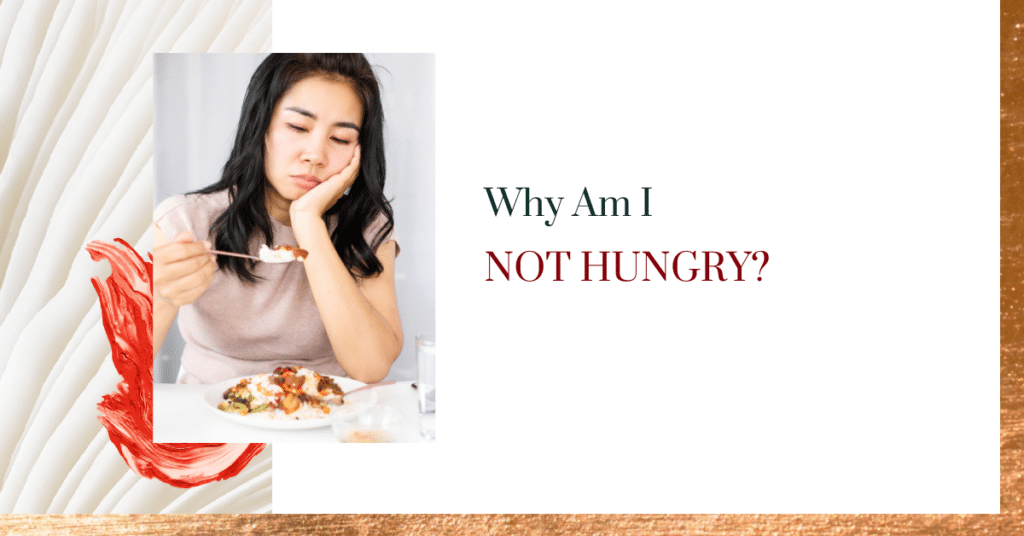 Why Am I Not Hungry