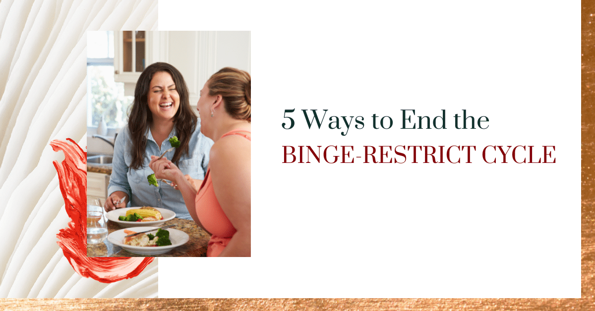 Image with the text 5 Ways to End the Binge Restrict Cycle written on it